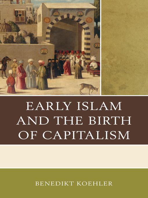 Title details for Early Islam and the Birth of Capitalism by Benedikt Koehler - Available